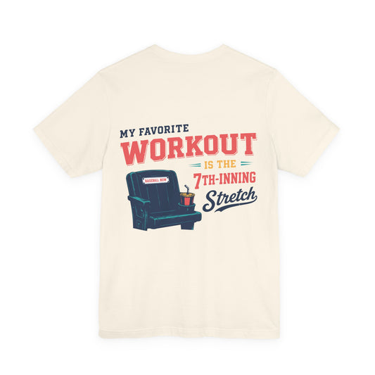 My Workout is the 7th-Inning Stretch Tee | Summer Collection
