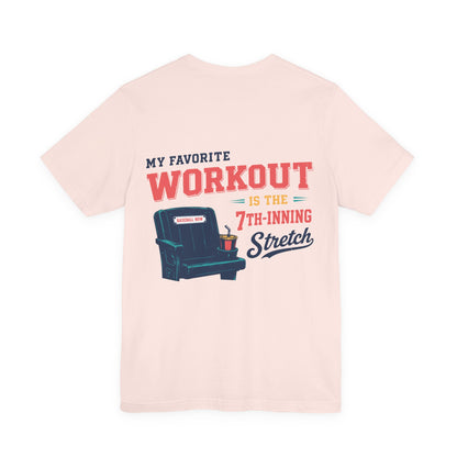My Workout is the 7th-Inning Stretch Tee | Summer Collection