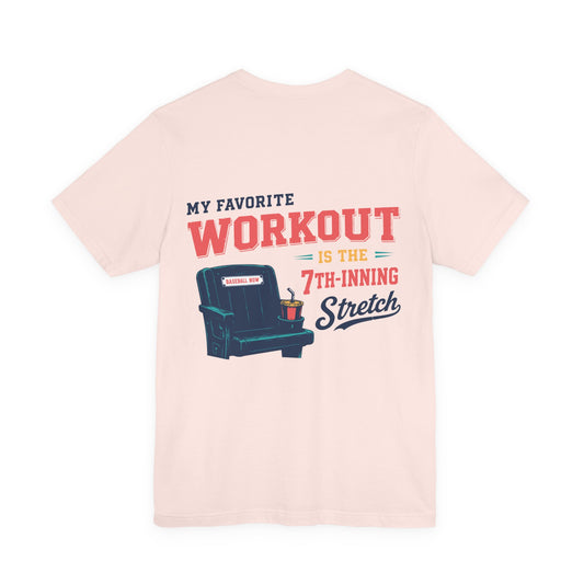 My Workout is the 7th-Inning Stretch Tee | Summer Collection