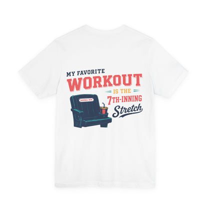 My Workout is the 7th-Inning Stretch Tee | Summer Collection